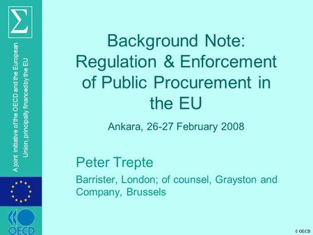 © OECD A joint initiative of the OECD and the European Union, principally financed by the EU Background Note: Regulation & Enforcement of Public Procurement.