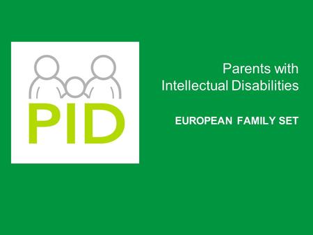 EUROPEAN FAMILY SET Parents with Intellectual Disabilities.
