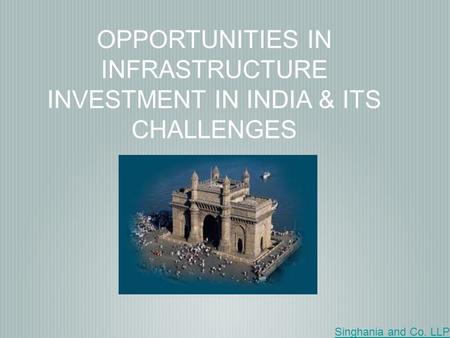 OPPORTUNITIES IN INFRASTRUCTURE INVESTMENT IN INDIA & ITS CHALLENGES