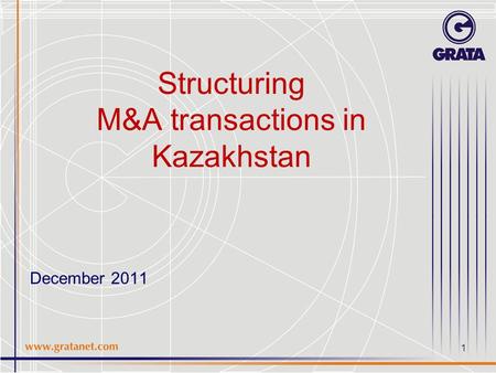 1 Structuring M&A transactions in Kazakhstan December 2011.