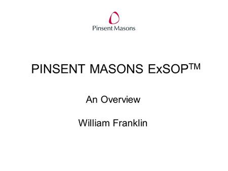 PINSENT MASONS ExSOP TM An Overview William Franklin.