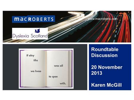 Www.macroberts.com Roundtable Discussion 20 November 2013 Karen McGill.