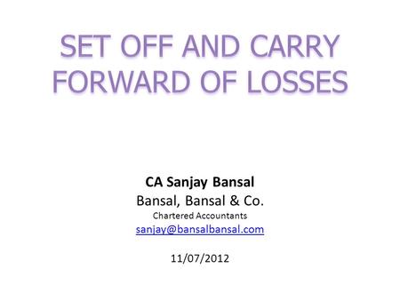 CA Sanjay Bansal Bansal, Bansal & Co. Chartered Accountants 11/07/2012.