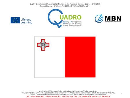 Quality Development Roadmap for Training in the Financial Services Sector – QUADRO Project Number: 526749-LLP-1-2012-1-PT-LEONARDO-LMP Legal notice: With.