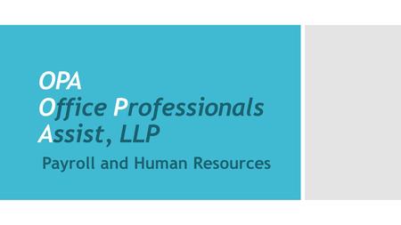OPA Office Professionals Assist, LLP Payroll and Human Resources.
