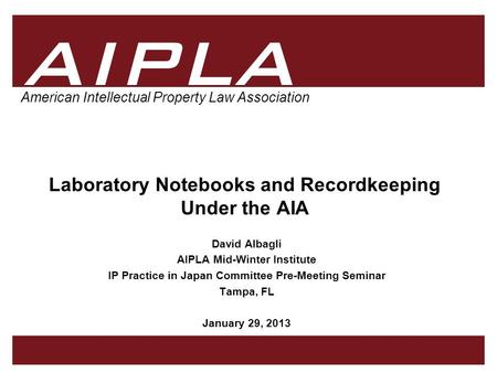 1 1 AIPLA Firm Logo American Intellectual Property Law Association David Albagli AIPLA Mid-Winter Institute IP Practice in Japan Committee Pre-Meeting.