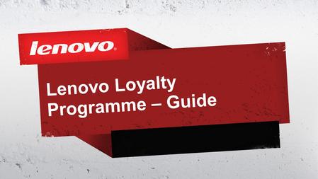 Lenovo Loyalty Programme – Guide. 2© 2011 Lenovo Confidential. All rights reserved.  At Lenovo we wish to help our partners to grow and earn more profit.