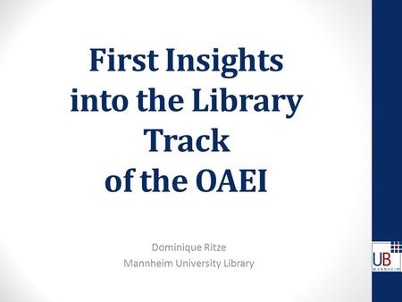 First Insights into the Library Track of the OAEI Dominique Ritze Mannheim University Library.