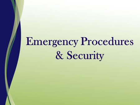Emergency Procedures & Security Emergency Codes Code Red – Fire Code Orange - Bomb Threat Code White- Disaster Code Gray- Tornado Code Pink - Infant/Child.