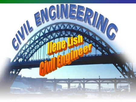 What is a civil engineer? One of the oldest types of engineering Works on public works projects Projects help community.