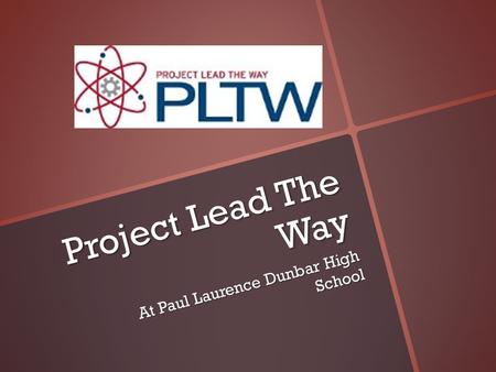 Project Lead The Way At Paul Laurence Dunbar High School.