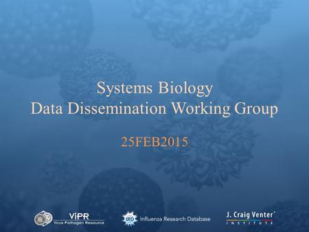 Systems Biology Data Dissemination Working Group 25FEB2015.