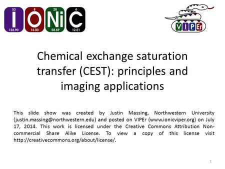 Chemical exchange saturation transfer (CEST): principles and imaging applications This slide show was created by Justin Massing, Northwestern University.