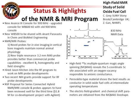 Status & Highlights of the NMR & MRI Program New Avance III Console for 900 MHz - upgraded console for WB600 #2 with old 900 MHz console New WB500 to be.