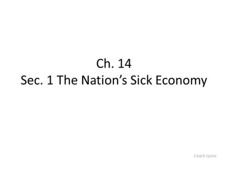 Ch. 14 Sec. 1 The Nation’s Sick Economy