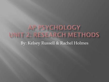 By: Kelsey Russell & Rachel Holmes.  Hindsight Bias  When you tell people that something is true, yet tell another group of people the opposite the.