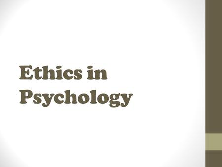 Ethics in Psychology. Ethics - moral principles that govern a person's or group's behavior, with respect to the rightness and wrongness of certain actions.