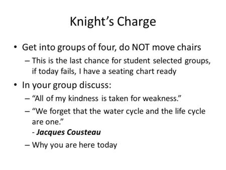 Knight’s Charge Get into groups of four, do NOT move chairs