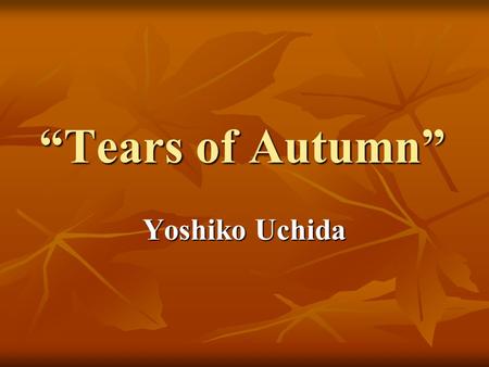 “Tears of Autumn” Yoshiko Uchida.