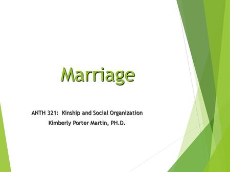 Marriage ANTH 321: Kinship and Social Organization