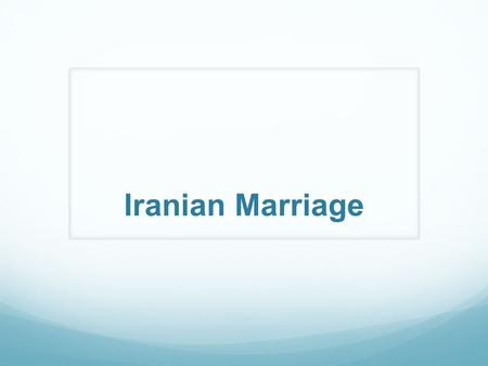 Iranian Marriage. Target students HLs of Persian 1.5 & 2 nd generation (Iranian or Afghans) Intermediate-high at college level.