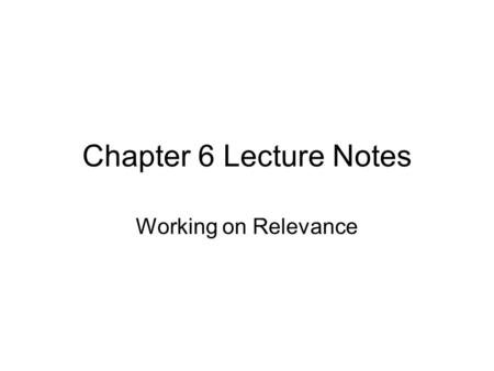 Chapter 6 Lecture Notes Working on Relevance. Chapter 6 Understanding Relevance: The second condition for cogency for an argument is the (R) condition.