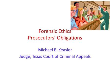 Forensic Ethics Prosecutors’ Obligations