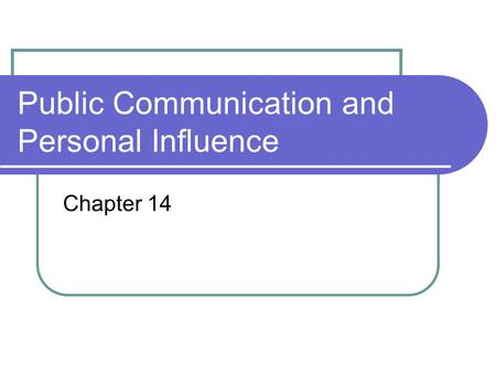 Public Communication and Personal Influence Chapter 14.