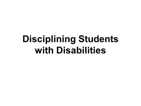 Disciplining Students with Disabilities. Glossary of Terms Alternative Instruction Behavior Intervention Plan (BIP) Disciplinary Change In Placement Expedited.