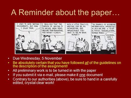 A Reminder about the paper… Due Wednesday, 5 November Be absolutely certain that you have followed all of the guidelines on the description of the assignment!