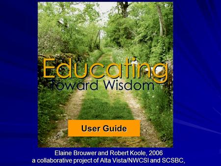User Guide Elaine Brouwer and Robert Koole, 2006 a collaborative project of Alta Vista/NWCSI and SCSBC,