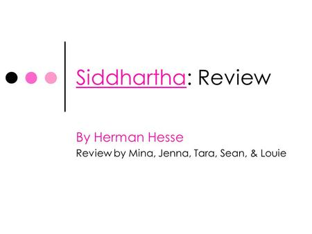By Herman Hesse Review by Mina, Jenna, Tara, Sean, & Louie