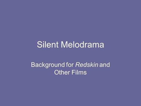 Silent Melodrama Background for Redskin and Other Films.