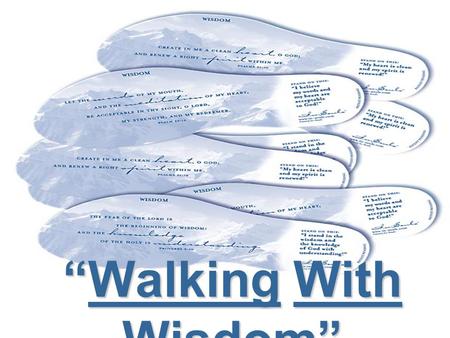 “Walking With Wisdom”.