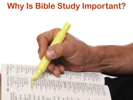 Why Is Bible Study Important?. God calls us through the gospel 2 Th. 2:14 call, gospel The only way we can understand God’s call and respond, is to study.