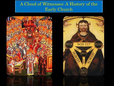 A Cloud of Witnesses: A History of the Early Church.