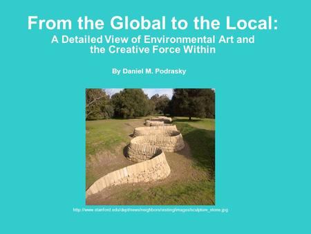 From the Global to the Local: A Detailed View of Environmental Art and the Creative Force Within