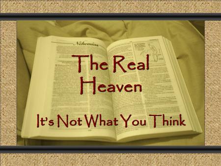 The Real Heaven Comunicación y Gerencia It’s Not What You Think.