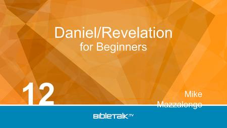Mike Mazzalongo Daniel/Revelation for Beginners 12.