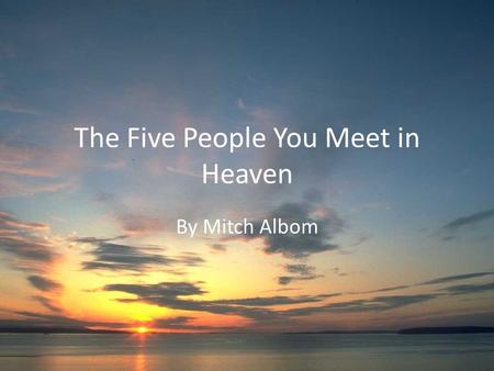 The Five People You Meet in Heaven By Mitch Albom.