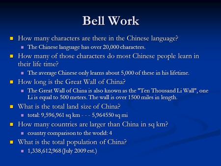 Bell Work How many characters are there in the Chinese language? How many characters are there in the Chinese language? The Chinese language has over 20,000.