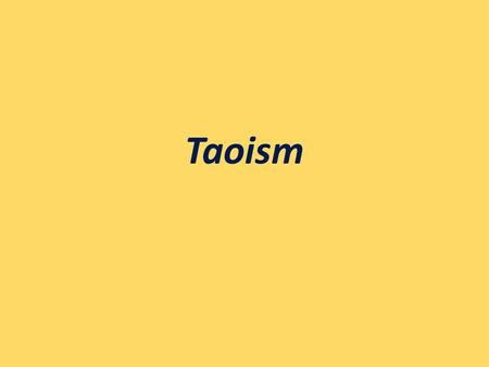 Taoism. Table of contest 1.What is it? 2.The history of Taoism 3.Ethics 4.Cosmology 5.Symbols and images 6.Bibliography.