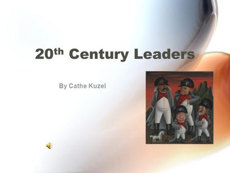 20 th Century Leaders By Cathe Kuzel. Friends Vacationing in the Alps Adolf Hitler from Germany.