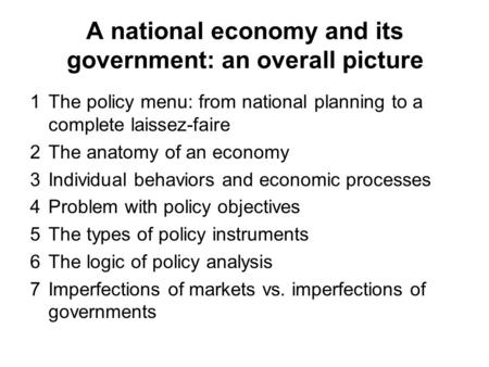 A national economy and its government: an overall picture 1The policy menu: from national planning to a complete laissez-faire 2The anatomy of an economy.