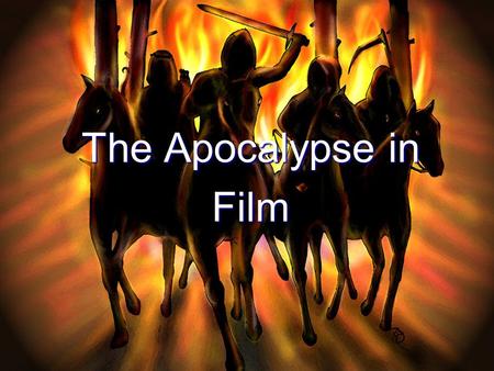 The Apocalypse in Film. Films with Apocalyptic Themes Many films deal, in one way or another, with the theme of the end of the world. Many films deal,
