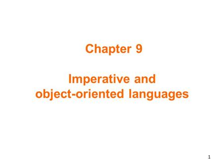 Chapter 9 Imperative and object-oriented languages 1.