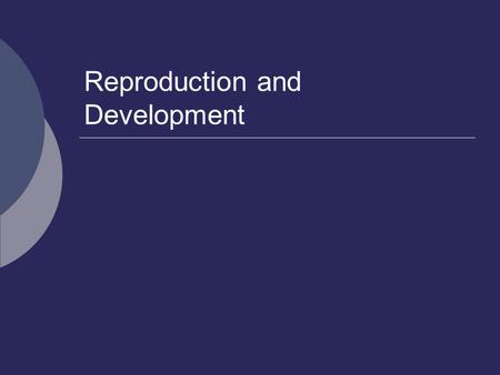Reproduction and Development. The Cycle of Life You.
