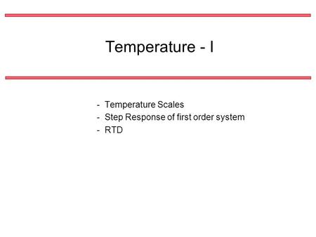 Temperature - I - Temperature Scales - Step Response of first order system - RTD.
