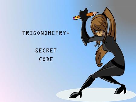 TRIGONOMETRY- SECRET CODE