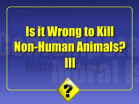 1 III Is it Wrong to Kill Non-Human Animals?. 2 Narveson’s Project Narveson argues that Regan’s claims against Contractarianism fail. Narveson argues.